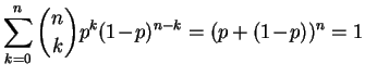 $ \displaystyle\sum\limits^n_{k=0}\binom{n}{k}p^k(1\!-\!p)^{n-k}
=(p +(1\!-\!p ))^n=1$