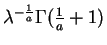$ \lambda^{-\frac{1}{a}}
\Gamma(\frac{1}{a}+1)$