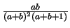 $ \frac{ab}{(a+b)^2(a+b+1)}$
