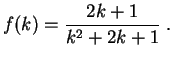 $\displaystyle f(k) = \frac{2k+1}{k^2+2k+1}\;.
$
