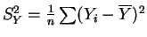 $ S^2_Y=\frac{1}{n}\sum (Y_i-\overline{Y})^2$