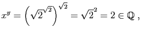 $\displaystyle x^y = \left(\sqrt{2}^{\sqrt{2}}\right)^{\sqrt{2}}=\sqrt{2}^2=2\in\mathbb{Q}\;,
$