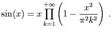 $\displaystyle \sin(x)=x\prod_{k=1}^{+\infty}\left(1-\frac{x^2}{\pi^2k^2}\right)\;.
$